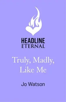 Truly, Madly, Like Me. The glorious and hilarious new rom-com from the smash-hit bestseller, Paperback/Jo Watson