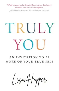 Truly You. An invitation to be more of your true self, Paperback/Lisa Hopper