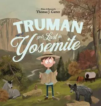 Truman Gets Lost In Yosemite, Hardcover/Thomas J. Carter