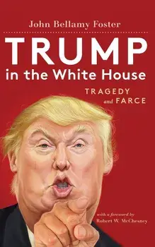 Trump in the White House: Tragedy and Farce, Paperback/John Bellamy Foster