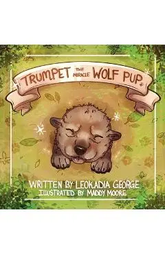 Trumpet The Miracle Wolf Pup - Leokadia George