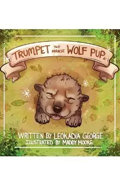 Trumpet The Miracle Wolf Pup - Leokadia George
