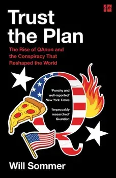 Trust the Plan. The Rise of Qanon and the Conspiracy That Reshaped the World, Paperback/Will Sommer