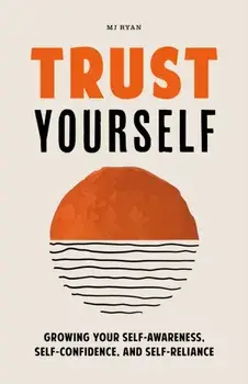 Trust Yourself, Paperback/M. J. Ryan