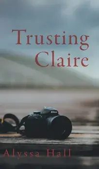 Trusting Claire, Hardcover/Alyssa Hall
