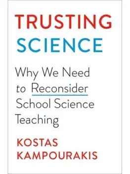 Trusting Science. Why We Need to Reconsider School Science Teaching, Hardback/***