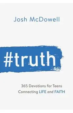 #truth: 365 Devotions for Teens Connecting Life and Faith - Josh Mcdowell
