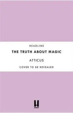 Truth About Magic - Atticus