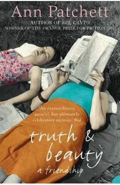 Truth and Beauty - Ann Patchett