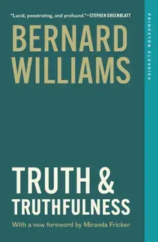 Truth and Truthfulness. An Essay in Genealogy, Paperback/Bernard Williams