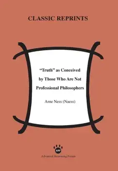 Truth as Conceived by Those Who Are Not Professional Philosophers, Paperback/Arne Ness (Naess)