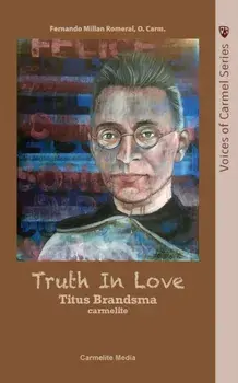 Truth in Love: The Life of Carmelite St. Titus Brandsma, Paperback/Fernando Millan