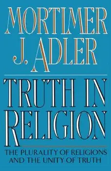 Truth in Religion, Paperback/Mortimer J. Adler