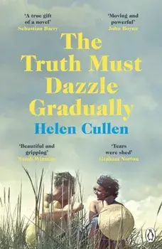 Truth Must Dazzle Gradually. 'A moving and powerful novel from one of Ireland's finest new writers' John Boyne, Paperback/Helen Cullen