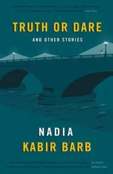 Truth or Dare. and Other Stories, Paperback/Nadia Kabir Barb