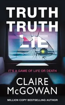Truth Truth Lie, Paperback/Claire McGowan