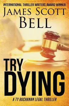 Try Dying (Ty Buchanan Legal Thriller #1), Paperback/James Scott Bell