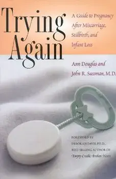 Trying Again: A Guide to Pregnancy After Miscarriage, Stillbirth, and Infant Loss, Paperback/Ann Douglas