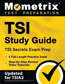 TSI Study Guide - TSI Secrets Exam Prep, 5 Full-Length Practice Tests, Step-by-Step Review Video Tutorials: [Updated for TSIA2]/Matthew Bowling