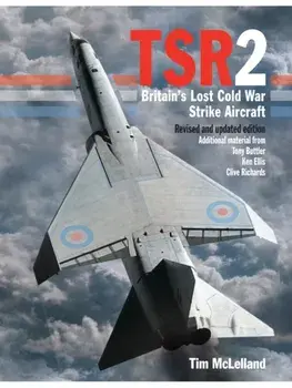 TSR2. Britain's Lost Cold War Strike Aircraft: Revised and Updated Edition, Hardback/Tim (Author) Mclelland