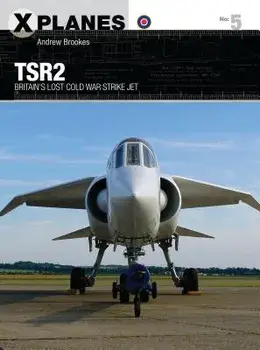 TSR2: Britain's Lost Cold War Strike Jet/Andrew Brookes