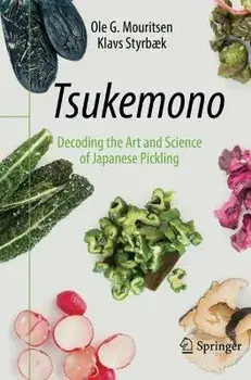 Tsukemono: Decoding the Art and Science of Japanese Pickling, Paperback/Ole G. Mouritsen