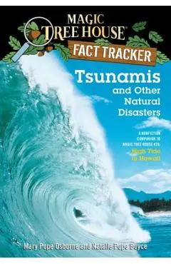 Tsunamis and Other Natural Disasters: A Nonfiction Companion to Magic Tree House #28: High Tide in Hawaii - Mary Pope Osborne