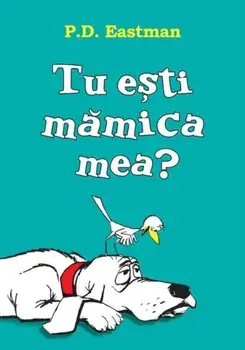 Tu esti mamica mea?/P.D. Eastman
