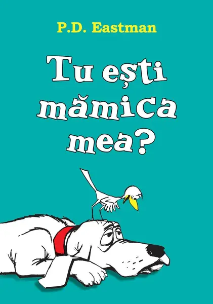 Tu ești mămica mea? | paperback - P. D. Eastman