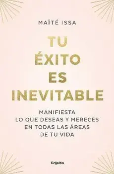 Tu Éxito Es Inevitable / Your Success Is Inevitable, Paperback/Maite Issa