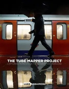 Tube Mapper Project. Capturing Moments on the London Underground, Hardback/Luke Agbaimoni