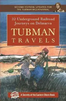 Tubman Travels: 32 Underground Railroad Journeys on Delmarva, Paperback/Jim Duffy