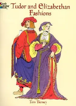 Tudor and Elizabethan Fashions, Paperback/Tom Tierney