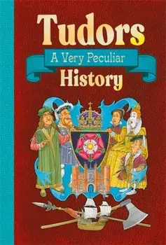 Tudors. A Very Peculiar History, Hardback/Jim Pipe
