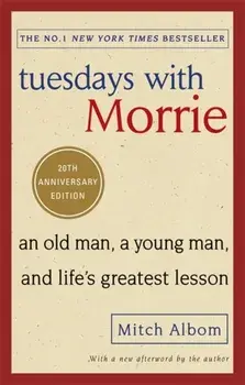 Tuesdays With Morrie. An old man, a young man, and life's greatest lesson, Paperback/Mitch Albom