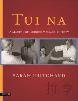 Tui na. A Manual of Chinese Massage Therapy, Paperback/Sarah Pritchard