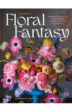 Tulipina's Floral Fantasy: Magnificent Arrangements and Design Inspiration from World-Renowned Florist Kiana Underwood - Alessandra Mattanza