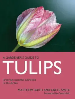 Tulips. Ensuring Successful Cultivation in the Garden, Paperback/Grete Smith