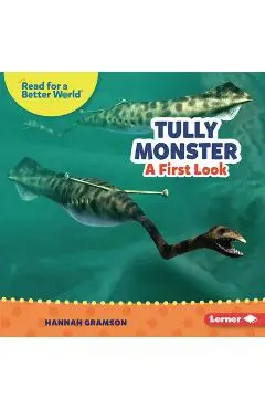 Tully Monster: A First Look - Hannah Gramson