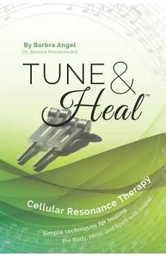 Tune & Heal: Cellular Resonance Therapy - Barbra Angel