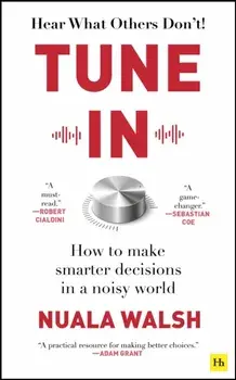Tune In. How to make smarter decisions in a noisy world, Paperback/Nuala Walsh