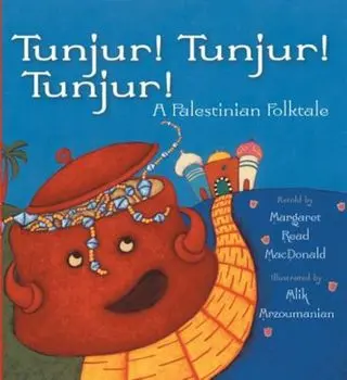Tunjur! Tunjur! Tunjur!: A Palestinian Folktale, Paperback/Margaret Read MacDonald