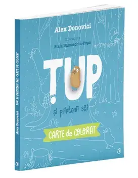 Tup si prietenii sai. Carte de colorat/Alex Donovici