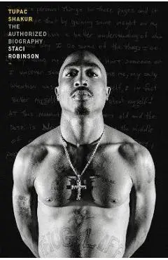 Tupac Shakur: The Authorized Biography - Staci Robinson