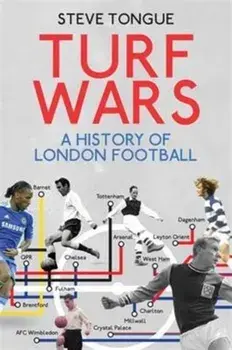 Turf Wars. A History of London Football, Paperback/Steve Tongue