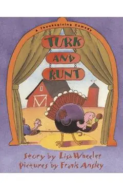 Turk and Runt: A Thanksgiving Comedy - Lisa Wheeler