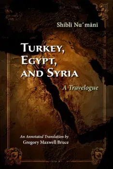 Turkey, Egypt, and Syria. A Travelogue, Hardback/Shibli Numani