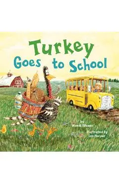Turkey Goes to School - Wendi Silvano