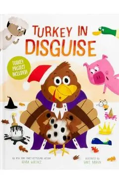 Turkey in Disguise!: Turkey Project Included - Adam Wallace