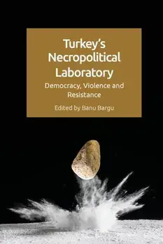 Turkey's Necropolitical Laboratory. Democracy, Violence and Resistance, Paperback/***